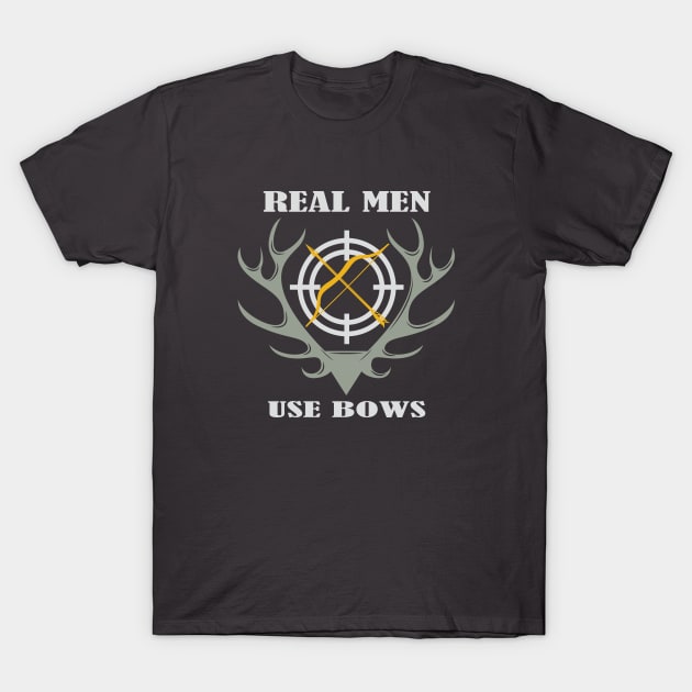 Real Men Use Bows Hunting T-Shirt by mstory